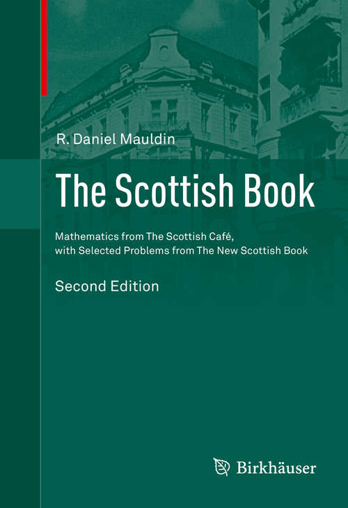 Book cover of The Scottish Book: Mathematics from The Scottish Café, with Selected Problems from The New Scottish Book (2nd ed. 2015)