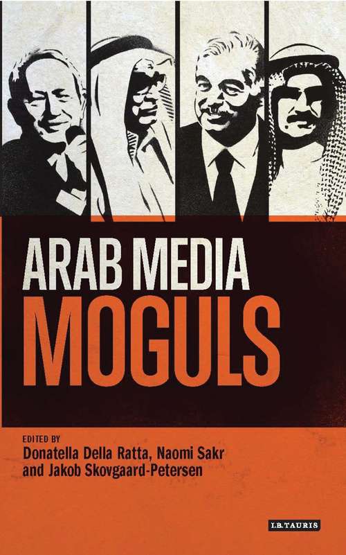 Book cover of Arab Media Moguls: Community, Legitimacy And Public Life