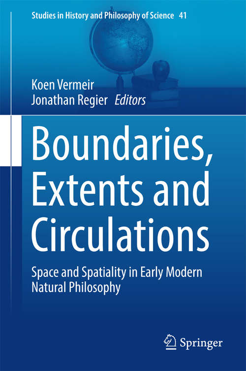 Book cover of Boundaries, Extents and Circulations: Space and Spatiality in Early Modern Natural Philosophy (1st ed. 2016) (Studies in History and Philosophy of Science #41)