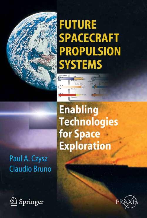 Book cover of Future Spacecraft Propulsion Systems: Enabling Technologies for Space Exploration (2003) (Springer Praxis Bks.)