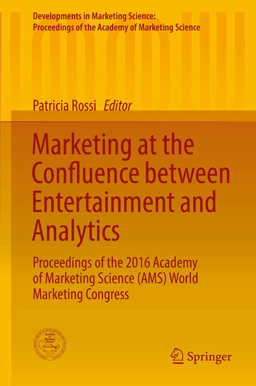 Book cover of Marketing at the Confluence between Entertainment and Analytics: Proceedings of the 2016 Academy of Marketing Science (AMS) World Marketing Congress (Developments in Marketing Science: Proceedings of the Academy of Marketing Science)