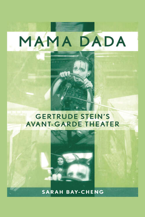 Book cover of Mama Dada: Gertrude Stein's Avant-Garde Theatre (Studies in Modern Drama)