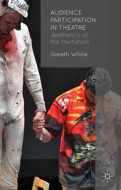 Book cover of Audience Participation in Theatre: Aesthetics of the Invitation (2013)