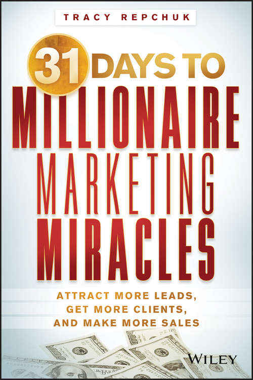 Book cover of 31 Days to Millionaire Marketing Miracles: Attract More Leads, Get More Clients, and Make More Sales