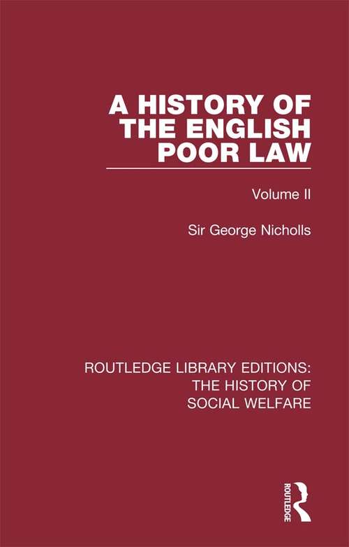 Book cover of A History of the English Poor Law: Volume II (Routledge Library Editions: The History of Social Welfare)