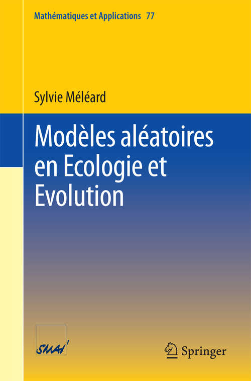 Book cover of Modèles aléatoires en Ecologie et Evolution (1ère éd. 2016) (Mathématiques et Applications #77)