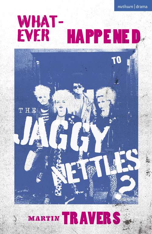 Book cover of Whatever Happened to the Jaggy Nettles? (Modern Plays)