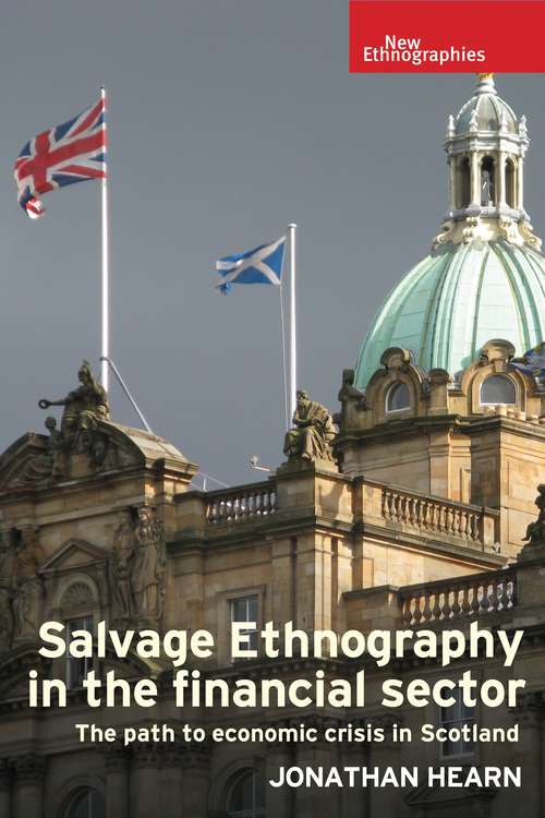Book cover of Salvage ethnography in the financial sector: The path to economic crisis in Scotland (New Ethnographies Ser.)