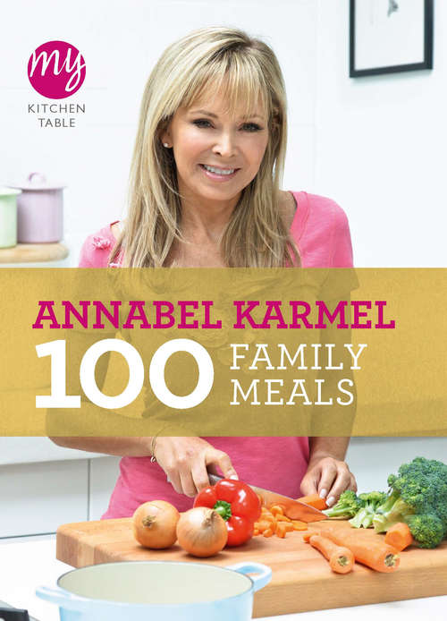 Book cover of My Kitchen Table: 100 Family Meals (My Kitchen #12)