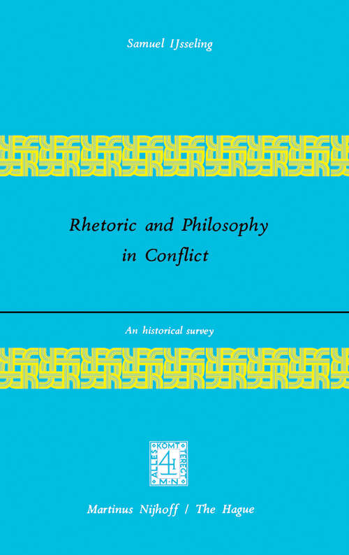 Book cover of Rhetoric and Philosophy in Conflict: An Historical Survey (1976)