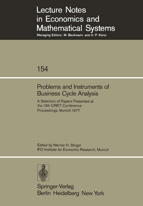 Book cover of Problems and Instruments of Business Cycle Analysis: A Selection of Papers Presented at the 13th CIRET Conference Proceedings, Munich 1977 (1978) (Lecture Notes in Economics and Mathematical Systems #154)
