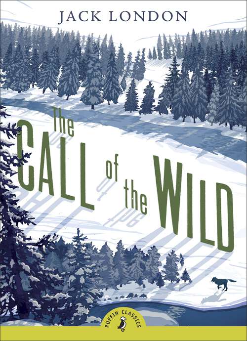 Book cover of The Call of the Wild: Classic Novel Posters (Puffin Classics)
