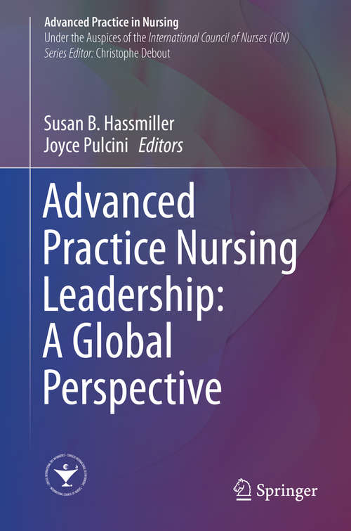 Book cover of Advanced Practice Nursing Leadership: A Global Perspective (1st ed. 2020) (Advanced Practice in Nursing)