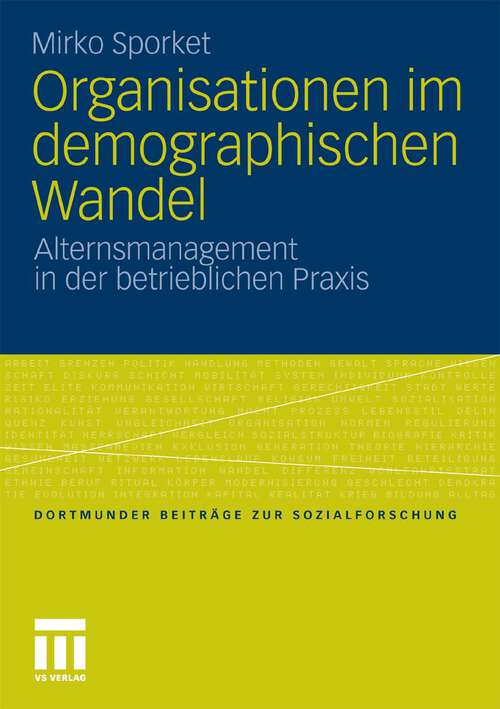 Book cover of Organisationen im demographischen Wandel: Alternsmanagement in der betrieblichen Praxis (2011) (Dortmunder Beiträge zur Sozialforschung)