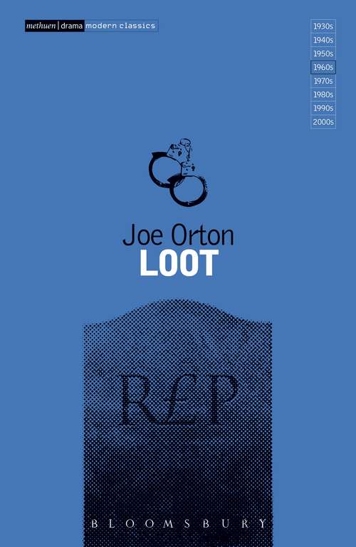 Book cover of Loot: The Ruffian On The Stair; Entertaining Mr. Sloane; The Good And Faithful Servant; Loot; The Erpingham Camp; Funeral Games; What The Butler Saw (Modern Classics)