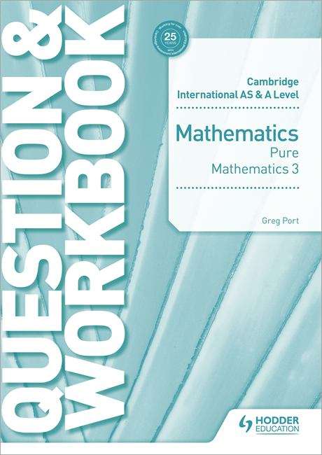 Book cover of Cambridge International AS & A Level Mathematics Pure Mathematics 3 Question & Workbook