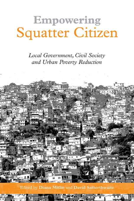 Book cover of Empowering Squatter Citizen: "Local Government, Civil Society and Urban Poverty Reduction"