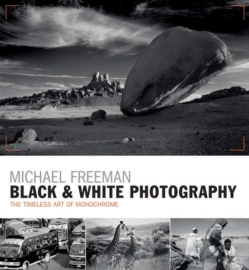 Book cover of Black & White Photography: The timeless art of monochrome in the post-digital age (The\field Guide Ser.)