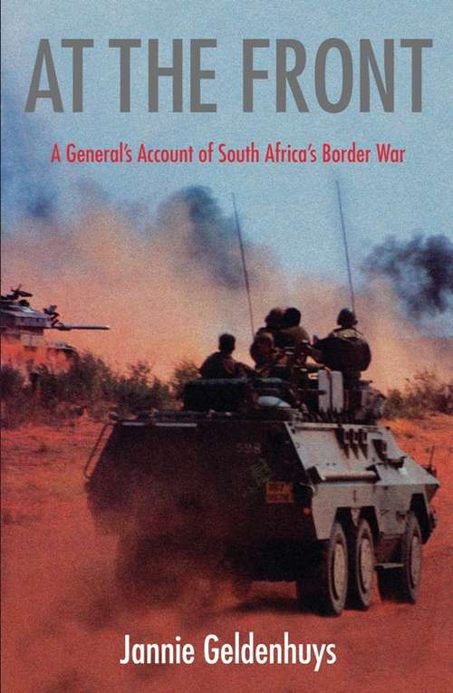 Book cover of At The Front: A General's Account Of South Africa's Border War