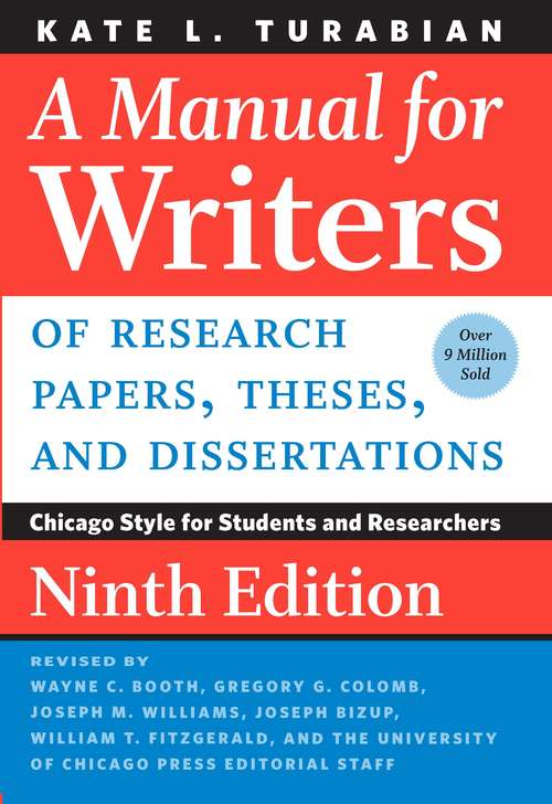 Book cover of A Manual for Writers of Research Papers, Theses, and Dissertations, Ninth Edition: Chicago Style for Students and Researchers (9) (Chicago Guides to Writing, Editing, and Publishing)