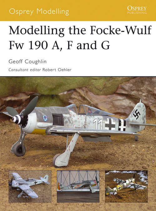 Book cover of Modelling the Focke-Wulf Fw 190 A, F and G (Osprey Modelling #27)