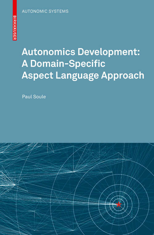 Book cover of Autonomics Development: A Domain-Specific Aspect Language Approach (2010) (Autonomic Systems)