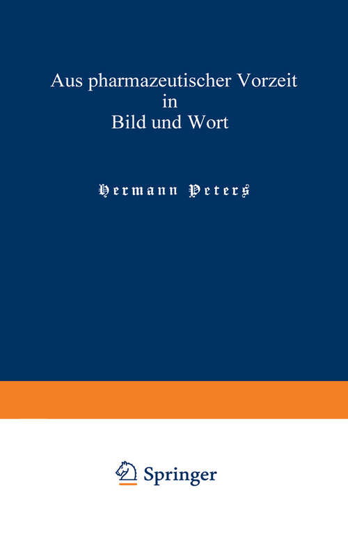 Book cover of Aus pharmazeutischer Vorzeit in Bild und Wort: Neue Folge (2. Aufl. 1899)