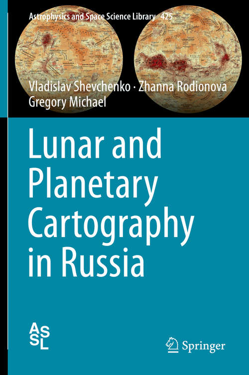 Book cover of Lunar and Planetary Cartography in Russia (1st ed. 2016) (Astrophysics and Space Science Library #425)