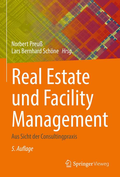 Book cover of Real Estate und Facility Management: Aus Sicht der Consultingpraxis (5. Aufl. 2022)