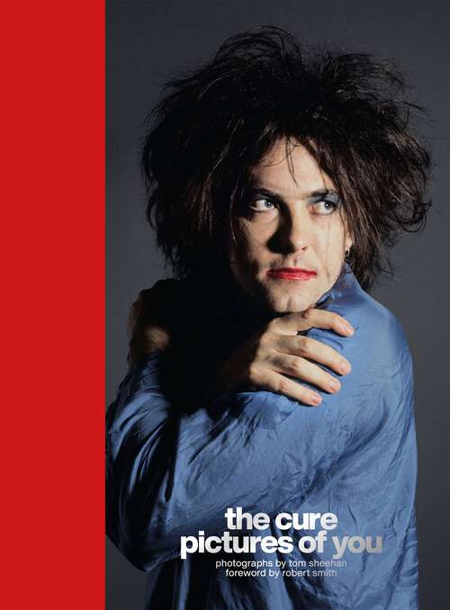 Book cover of The Cure - Pictures of You: Foreword by Robert Smith