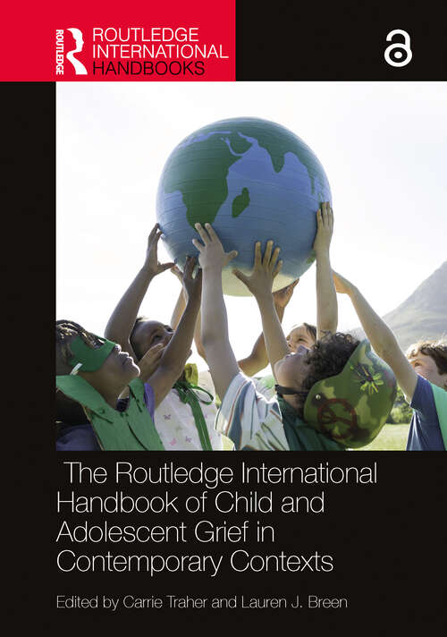Book cover of The Routledge International Handbook of Child and Adolescent Grief in Contemporary Contexts (Routledge International Handbooks)