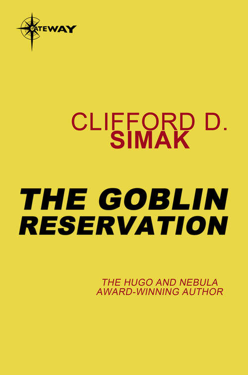 Book cover of The Goblin Reservation: The Big Front Yard And Other Stories, Time Is The Simplest Thing, And The Goblin Reservation (The\works Of Clifford D. Simak Ser.)