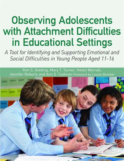 Book cover of Observing Adolescents with Attachment Difficulties in Educational Settings: A Tool for Identifying and Supporting Emotional and Social Difficulties in Young People Aged 11-16 (PDF)