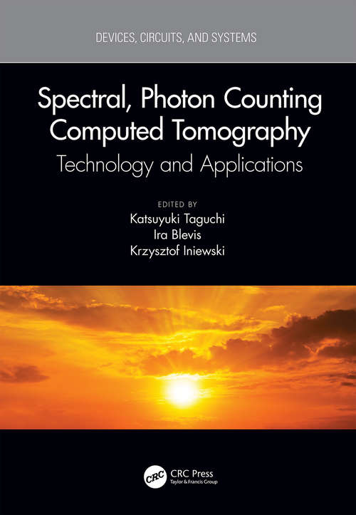 Book cover of Spectral, Photon Counting Computed Tomography: Technology and Applications (Devices, Circuits, and Systems)