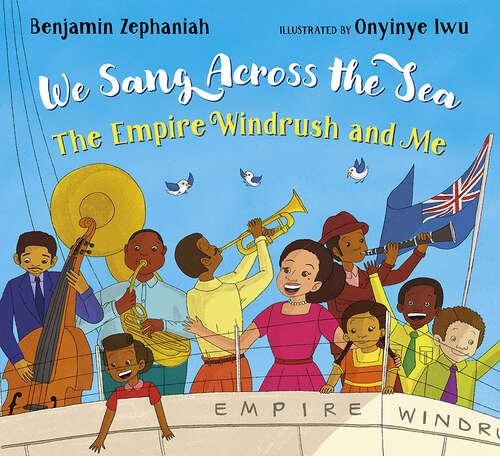 Book cover of We Sang Across The Sea: The Empire Windrush And Me