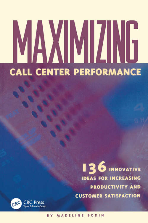 Book cover of Maximizing Call Center Performance: 136 Innovative Ideas for Increasing Productivity and Customer Satisfaction