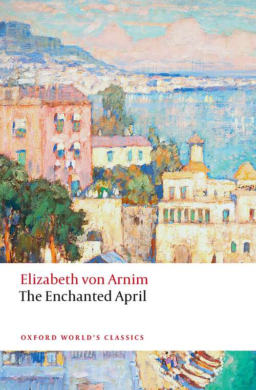 Book cover of The Enchanted April (Oxford World's Classics)