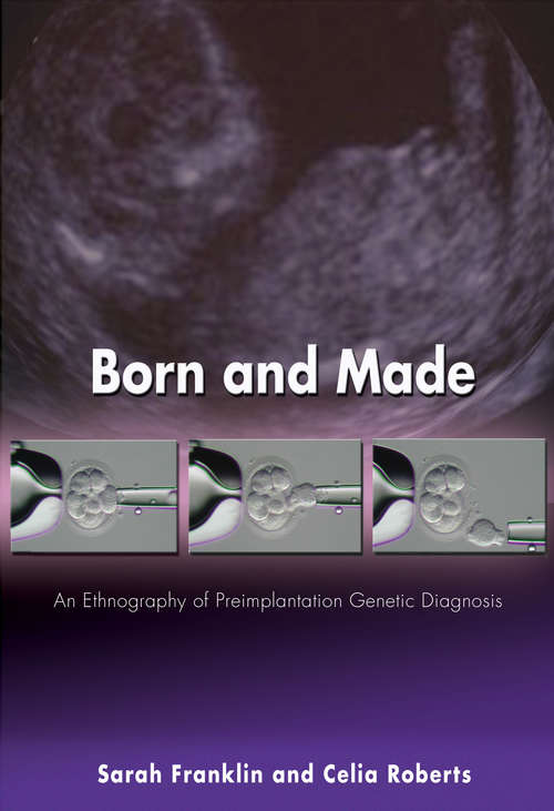 Book cover of Born and Made: An Ethnography of Preimplantation Genetic Diagnosis (PDF)