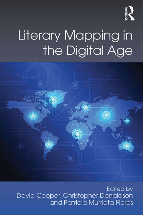 Book cover of Literary Mapping in the Digital Age (Digital Research in the Arts and Humanities)
