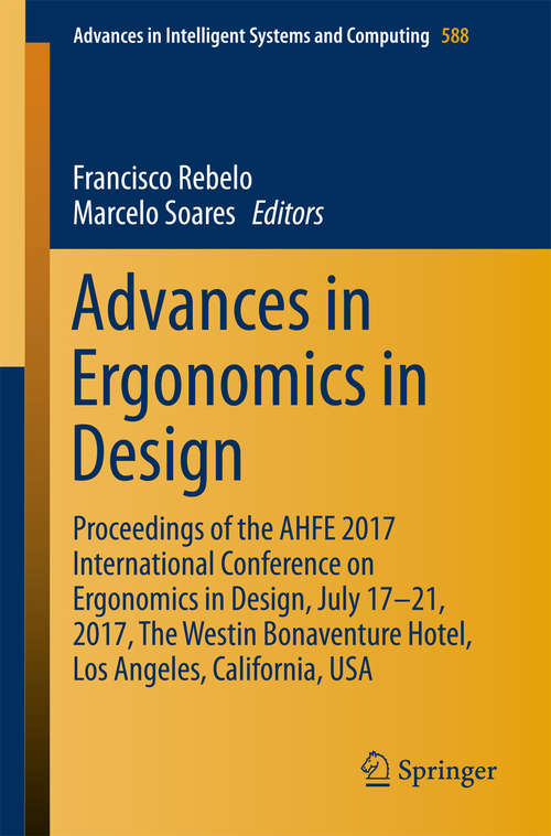 Book cover of Advances in Ergonomics in Design: Proceedings of the AHFE 2017 International Conference on Ergonomics in Design, July 17−21, 2017, The Westin Bonaventure Hotel, Los Angeles, California, USA (Advances in Intelligent Systems and Computing #588)