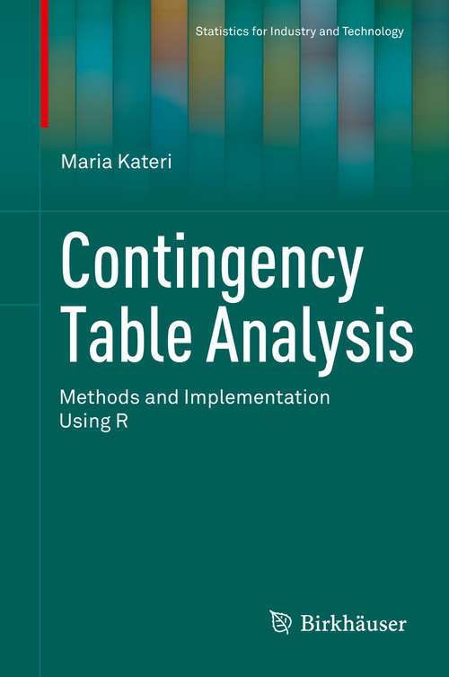 Book cover of Contingency Table Analysis: Methods and Implementation Using R (2014) (Statistics for Industry and Technology)