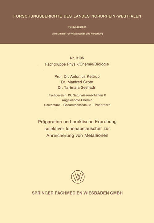 Book cover of Präparation und praktische Erprobung selektiver Ionenaustauscher zur Anreicherung von Metallionen (1982) (Forschungsberichte des Landes Nordrhein-Westfalen #3136)