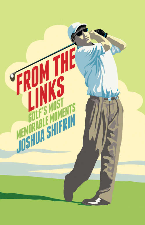 Book cover of From the Links: Golf's Most Memorable Moments