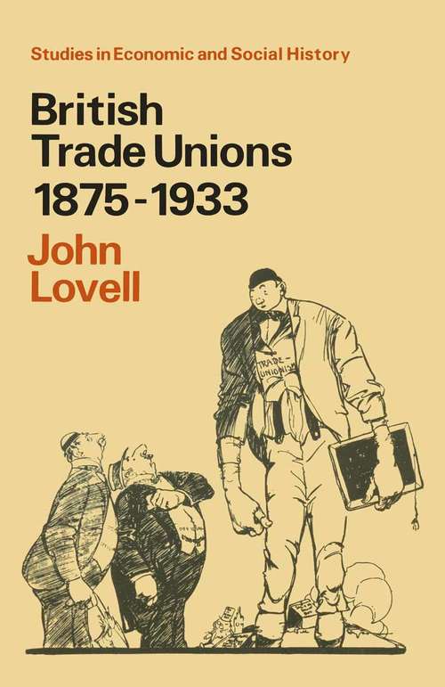 Book cover of British Trade Unions 1875–1933 (1st ed. 1977) (Studies in Economic and Social History)