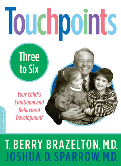 Book cover of Touchpoints-Three to Six: Your Child's Emotional And Behavioral Development