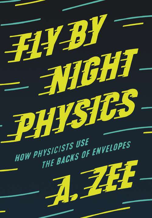 Book cover of Fly by Night Physics: How Physicists Use the Backs of Envelopes