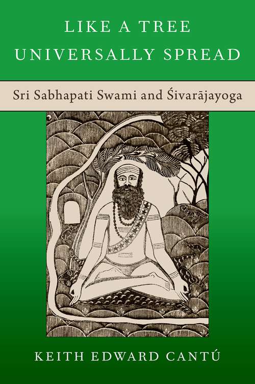 Book cover of Like a Tree Universally Spread: Sri Sabhapati Swami and 'Sivar=ajayoga (OXFORD STU WESTERN ESOTERICISM SERIES)