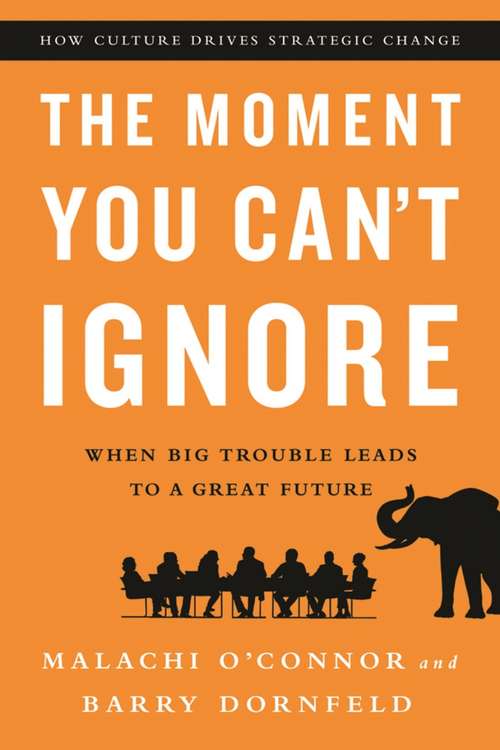 Book cover of The Moment You Can't Ignore: When Big Trouble Leads to a Great Future