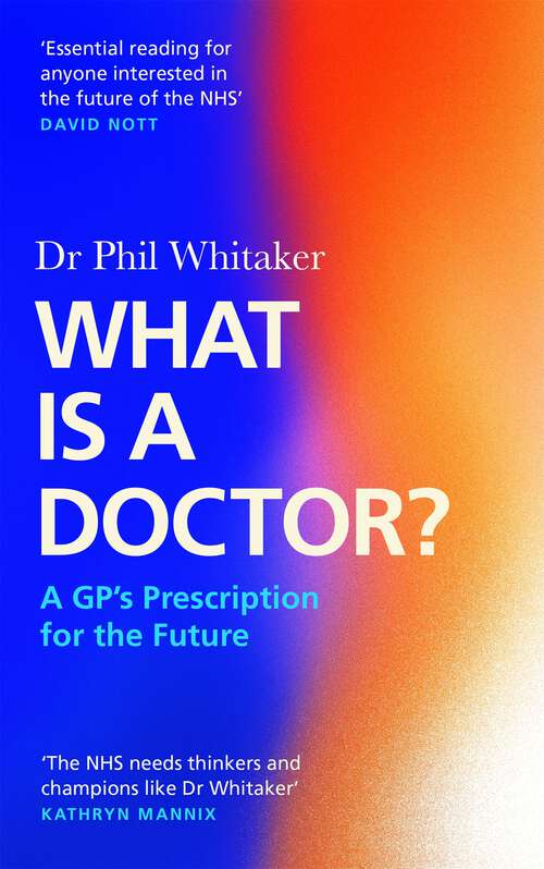 Book cover of What Is a Doctor?: A GP's Prescription for the Future