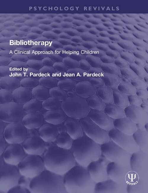 Book cover of Bibliotherapy: A Clinical Approach for Helping Children (Psychology Revivals)